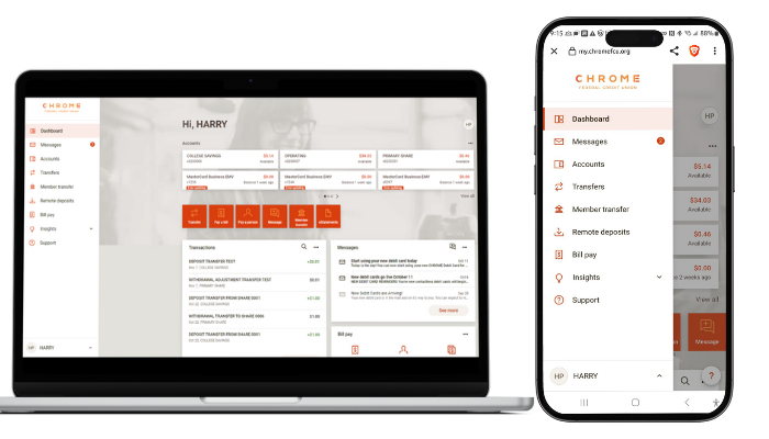 A computer with CHROME's Online Banking homepage with the sidebar open showing Dashboard, Messages, Accounts, transfers, member transfers, remote deposits, bill pay, insights, support.
A Phone with CHROME's Mobile Banking homepage with the sidebar open showing Dashboard, Messages, Accounts, transfers, member transfers, remote deposits, bill pay, insights, support.